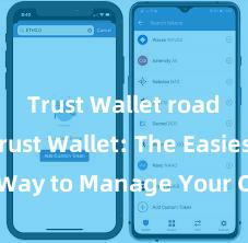 Trust Wallet roadmap Trust Wallet: The Easiest Way to Manage Your Crypto Assets