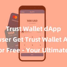 Trust Wallet dApps browser Get Trust Wallet App for Free - Your Ultimate Crypto Companion